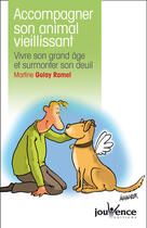 Couverture du livre « Accompagner son animal vieillissant » de Martine Golay Ramel aux éditions Jouvence Maxi-pratiques