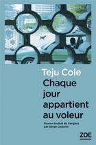 Couverture du livre « Chaque jour appartient au voleur » de Teju Cole aux éditions Zoe