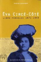 Couverture du livre « Eva Circé-Côté, libre-penseuse, 1871-1949 » de Andrée Lévesque aux éditions Remue Menage