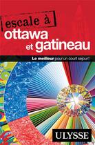 Couverture du livre « Escale à Ottawa et Gatineau » de  aux éditions Ulysse
