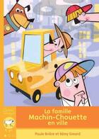 Couverture du livre « La famille Machin-Chouette en ville » de Paule Brière aux éditions Bayard Canada