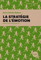 Couverture du livre « La stratégie de l'émotion » de Anne-Cecile Robert aux éditions Lux Canada