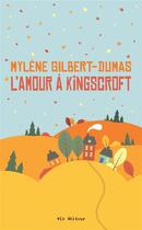 Couverture du livre « L'amour à Kingscroft » de Mylene Gilbert-Dumas aux éditions Vlb