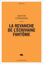 Couverture du livre « La revanche de l'ecrivaine fantome » de David Turgeon aux éditions Le Quartanier