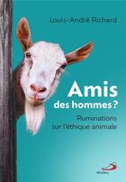 Couverture du livre « Amis des hommes ? ruminations sur l'éthique animale » de Louis-Andre Richard aux éditions Mediaspaul