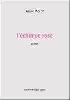 Couverture du livre « L'écharpe rose » de Alain Piolot aux éditions Jean Pierre Huguet