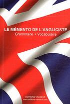 Couverture du livre « Le memento de l'angliciste - grammaire + vocabulaire » de Jean-Pierre Vasseur aux éditions Jean-pierre Vasseur