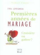 Couverture du livre « Premières années de mariage, croisière ou galère ? » de Cyril Lepeigneux aux éditions Mame