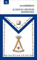 Couverture du livre « Le sens de l'initiation sacerdotale » de Beresniak Daniel aux éditions Detrad Avs