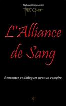 Couverture du livre « L'alliance de sang ; rencontre et dialogues avec un vampire » de Nathalie Chintanavitch aux éditions Tara Glane