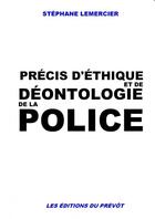 Couverture du livre « Ethique et déontologie de la police » de Stéphane Lemercier aux éditions Thebookedition.com