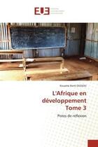 Couverture du livre « L'Afrique en développement Tome 3 : pistes de réflexion » de Rémi Oussou Kouamé aux éditions Editions Universitaires Europeennes