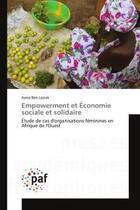 Couverture du livre « Empowerment et economie sociale et solidaire - etude de cas d'organisations feminines en afrique de » de Ben Lazrak Asma aux éditions Presses Academiques Francophones