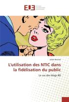 Couverture du livre « L'utilisation des ntic dans la fidelisation du public » de Bonnet-J aux éditions Editions Universitaires Europeennes