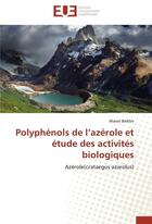 Couverture du livre « Polyphenols de l azerole et etude des activites biologiques » de Belkhir-M aux éditions Editions Universitaires Europeennes