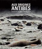 Couverture du livre « Aux origines d'Antibes ; Antiquité et haut Moyen-Age » de  aux éditions Silvana