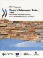 Couverture du livre « Western balkans and turkey 2012 sme policy index - progress in the implementation of the small busin » de Ocde aux éditions Ocde