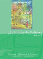 Couverture du livre « Le privilège des Badiolots saison 4 » de Marc Loviconi-Cretet aux éditions Bookelis