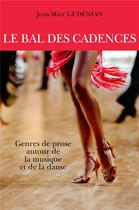 Couverture du livre « Le bal des cadences ; genres de prose autour de la musique et de la danse » de Gudenian Jean-Marc aux éditions Librinova