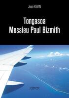 Couverture du livre « Tongasoa Messieu Paul Bismith » de Jean Kevin aux éditions Verone