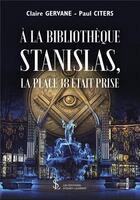 Couverture du livre « A la bibliotheque stanislas, la place 18 etait prise » de Gervane/ Citers aux éditions Sydney Laurent