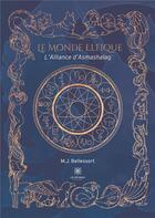 Couverture du livre « Le monde elfique ; l'alliance d'asmashalag » de M.J. Bellessort aux éditions Le Lys Bleu