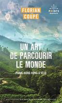 Couverture du livre « Un art de parcourir le monde : Paris-Hong Kong à vélo » de Florian Coupe aux éditions Points