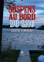 Couverture du livre « Suspens au bord du lac » de Lemoine Karen aux éditions Le Lys Bleu