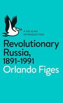 Couverture du livre « Revolutionary Russia, 1891-1991 » de Orlando Figes aux éditions Penguin Books Ltd Digital