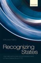 Couverture du livre « Recognizing States: International Society and the Establishment of New » de Fabry Mikulas aux éditions Oup Oxford