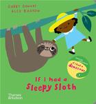 Couverture du livre « If i had a sleepy sloth (board book) » de Gabby Dawnay et Alex Barrow aux éditions Thames & Hudson
