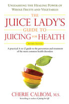 Couverture du livre « The Juice Lady's Guide To Juicing for Health » de Cherie Calbom aux éditions Penguin Group Us