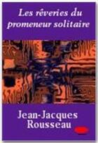 Couverture du livre « Les rêveries du promeneur solitaire » de Jean-Jacques Rousseau aux éditions Ebookslib