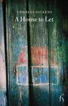 Couverture du livre « A house to let » de Charles Dickens aux éditions Hesperus Press