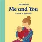 Couverture du livre « Me and you ; a book of opposites » de Alice Melvin aux éditions Tate Gallery