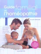 Couverture du livre « Guide Familial De L'Homeopathie » de Alain Horvilleur aux éditions Hachette Pratique