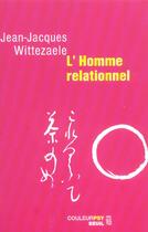 Couverture du livre « Homme relationnel (l') » de Wittezaele Jean-Jacq aux éditions Seuil
