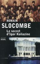 Couverture du livre « Le secret d'Igor Koliazine » de Romain Slocombe aux éditions Seuil