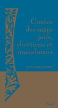 Couverture du livre « Contes des sages juifs, chrétiens et musulmans » de Fdida Jean-Jacques aux éditions Seuil