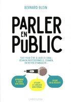 Couverture du livre « Parler en public ; tout pour être à l'aise à l'oral : entretiens d'embauche, examens, réunions professionnelles... » de Bernard Blein aux éditions Larousse