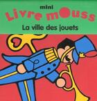 Couverture du livre « La ville des jouets - mini livre mouss » de Davis/Filipowich aux éditions Gallimard-jeunesse