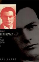 Couverture du livre « Ernest Hemingway (Tome 1-Au fil de sa jeunesse) » de Griffin Peter aux éditions Gallimard