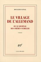 Couverture du livre « Le village de l'Allemand ou le journal des frères Schiller » de Boualem Sansal aux éditions Gallimard