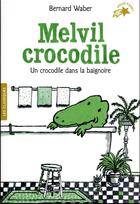 Couverture du livre « Melvil crocodile Tome 1 : Un crocodile dans la baignoire » de Bernard Waber aux éditions Gallimard-jeunesse