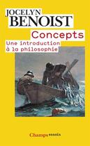 Couverture du livre « Concepts ; une introduction à la philosophie » de Jocelyn Benoist aux éditions Flammarion