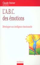 Couverture du livre « L'abc des emotions ; developper son intelligence emotionelle » de Perry Steiner aux éditions Dunod