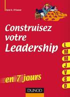 Couverture du livre « Construisez votre leadership... en 7 jours » de O'Connor aux éditions Dunod