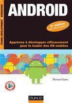 Couverture du livre « Androïd ; apprenez à développer efficacement pour le leader des OS mobiles (3e édition) » de Florent Garin aux éditions Dunod