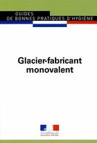 Couverture du livre « Glacier-fabricant monovalent » de Journaux Officiels aux éditions Documentation Francaise