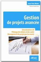 Couverture du livre « Gestion de projets avancée ; structuration 3D ; pilotage des délais et des coûts ; management de projet par les écarts » de Jean-Yves Moine aux éditions Afnor Editions